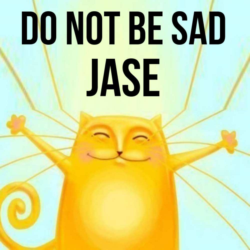 Greetings card с именем, Jase Do not be sad обнимашки усатые Greetings with text for free download 