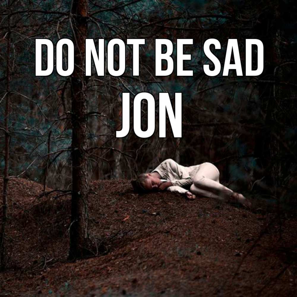 Greetings card с именем, Jon Do not be sad лес Greetings with text for free download 