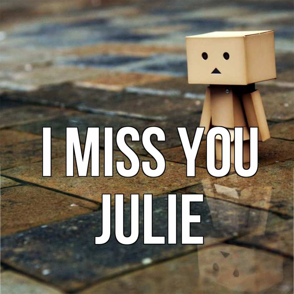 Greetings card с именем, Julie I miss you куколка из картона в стиле майнкрафт Greetings with text for free download 