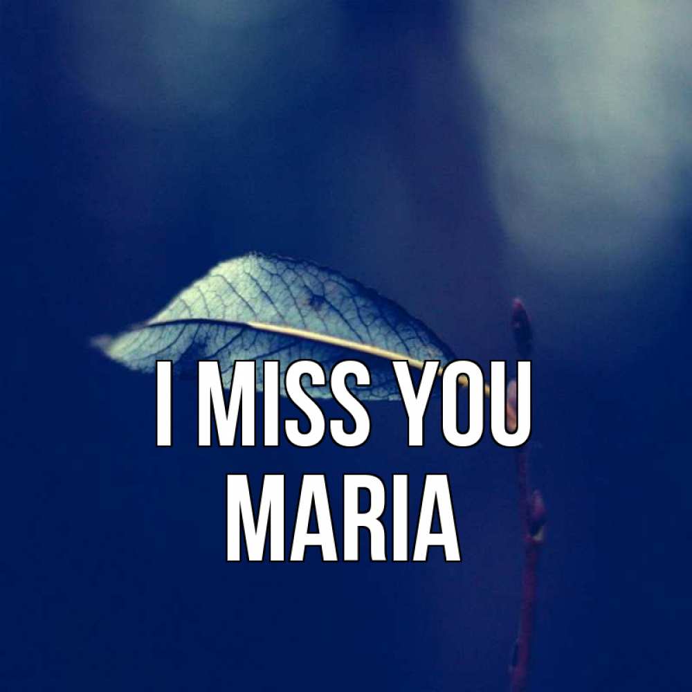 Greetings card с именем, Maria I miss you одна ветка 1 Greetings with text for free download 