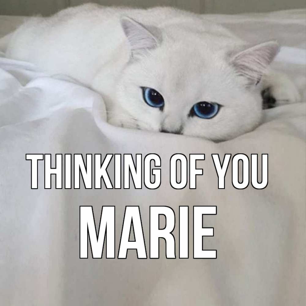 Greetings card с именем, Marie Thinking of you я очень по тебе скучаю и тоскую Greetings with text for free download 