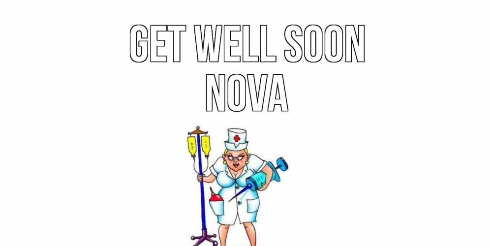 Greetings card с именем, Nova Get well soon медсестра Greetings with text for free download 