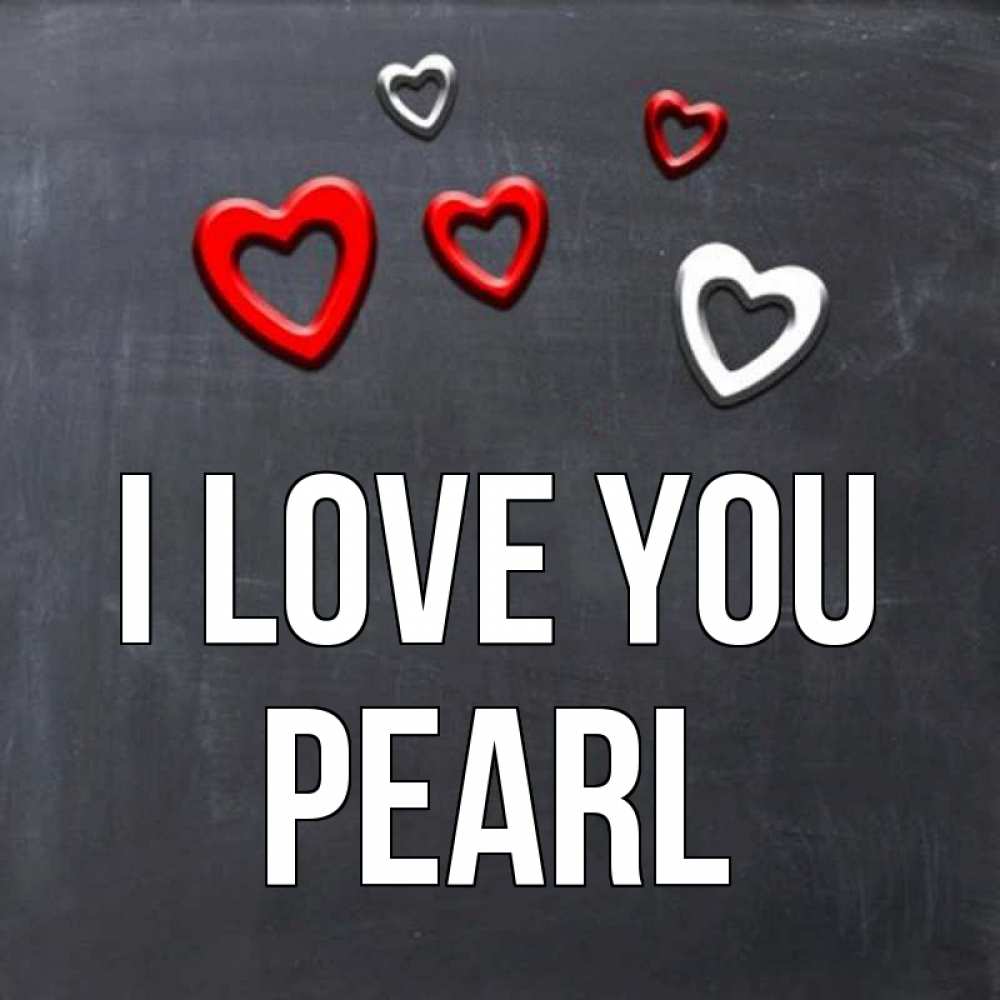 Greetings card с именем, Pearl I love you сердечки белые и красные Greetings with text for free download 