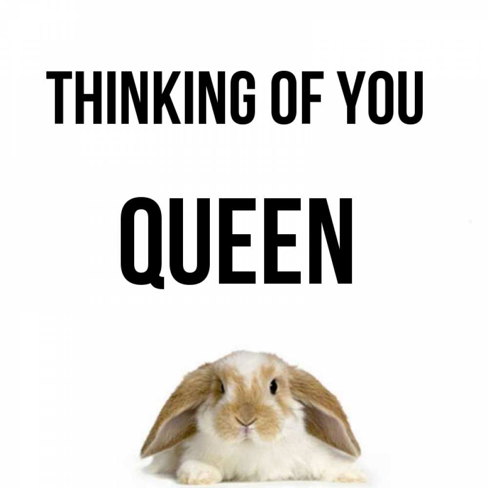 Greetings card с именем, Queen Thinking of you подписать своими руками онлайн Greetings with text for free download 