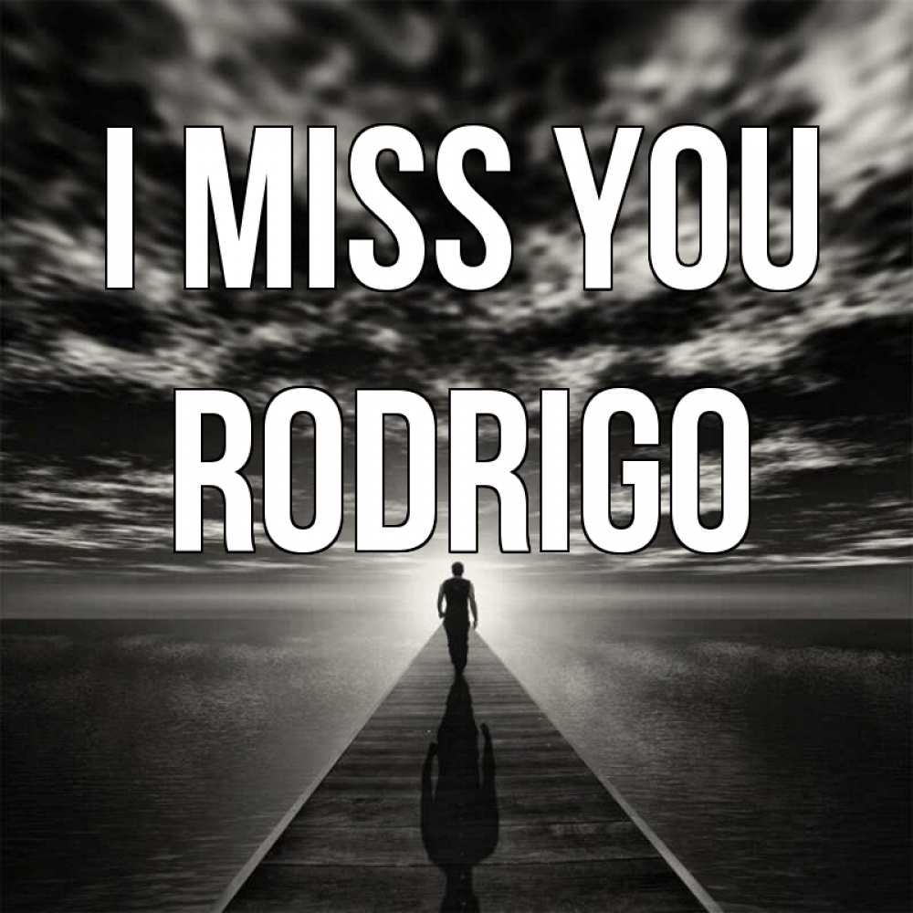 Greetings card с именем, Rodrigo I miss you к тебе Greetings with text for free download 
