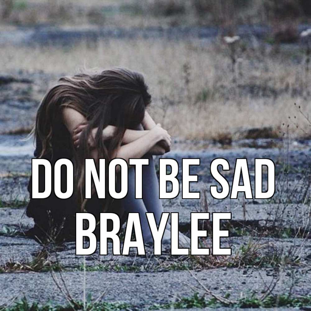 Greetings card с именем, Braylee Do not be sad длинные волосы и камни Greetings with text for free download 