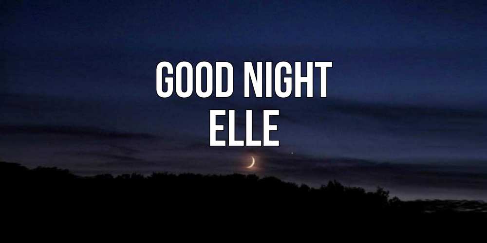 Greetings card с именем, Elle Good night месяц Greetings with text for free download 
