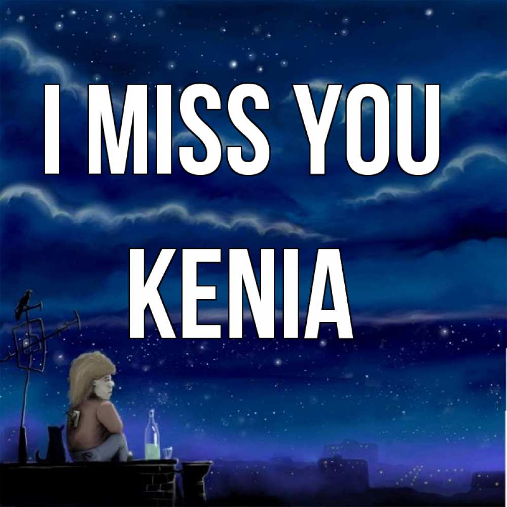 Greetings card с именем, Kenia I miss you на крыше 1 Greetings with text for free download 