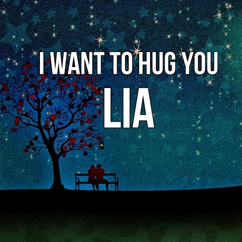 Greetings card с именем, Lia I want to hug you много звезд Greetings with text for free download 