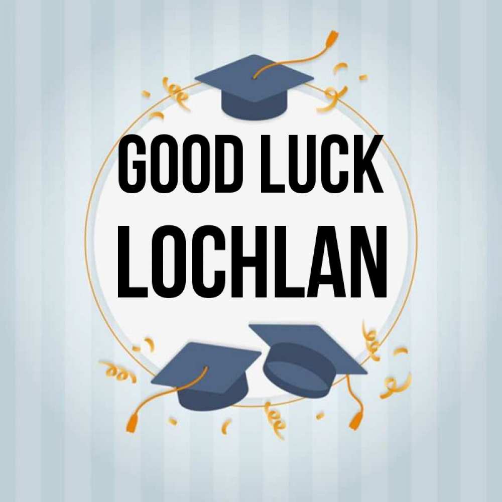 Greetings card с именем, Lochlan Good luck для студентов Greetings with text for free download 