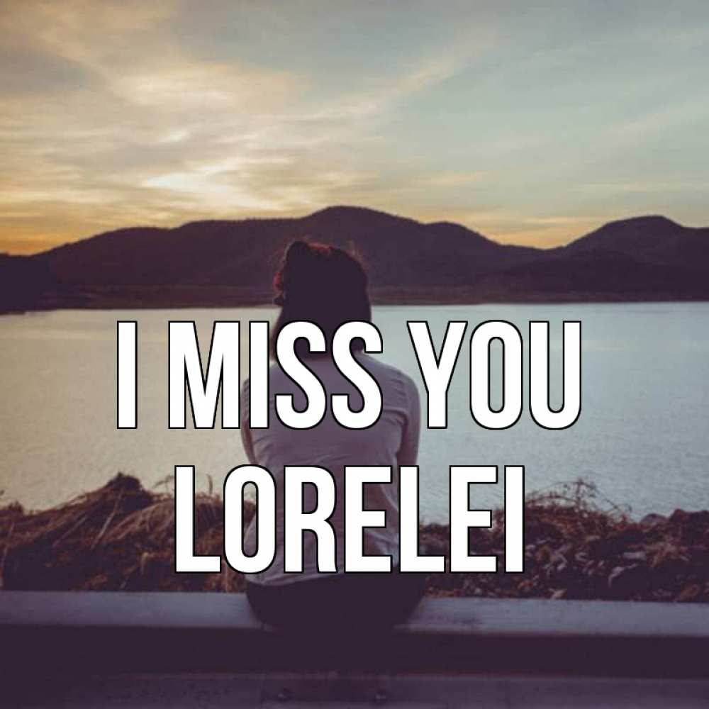 Greetings card с именем, Lorelei I miss you я уже соскучилась Greetings with text for free download 