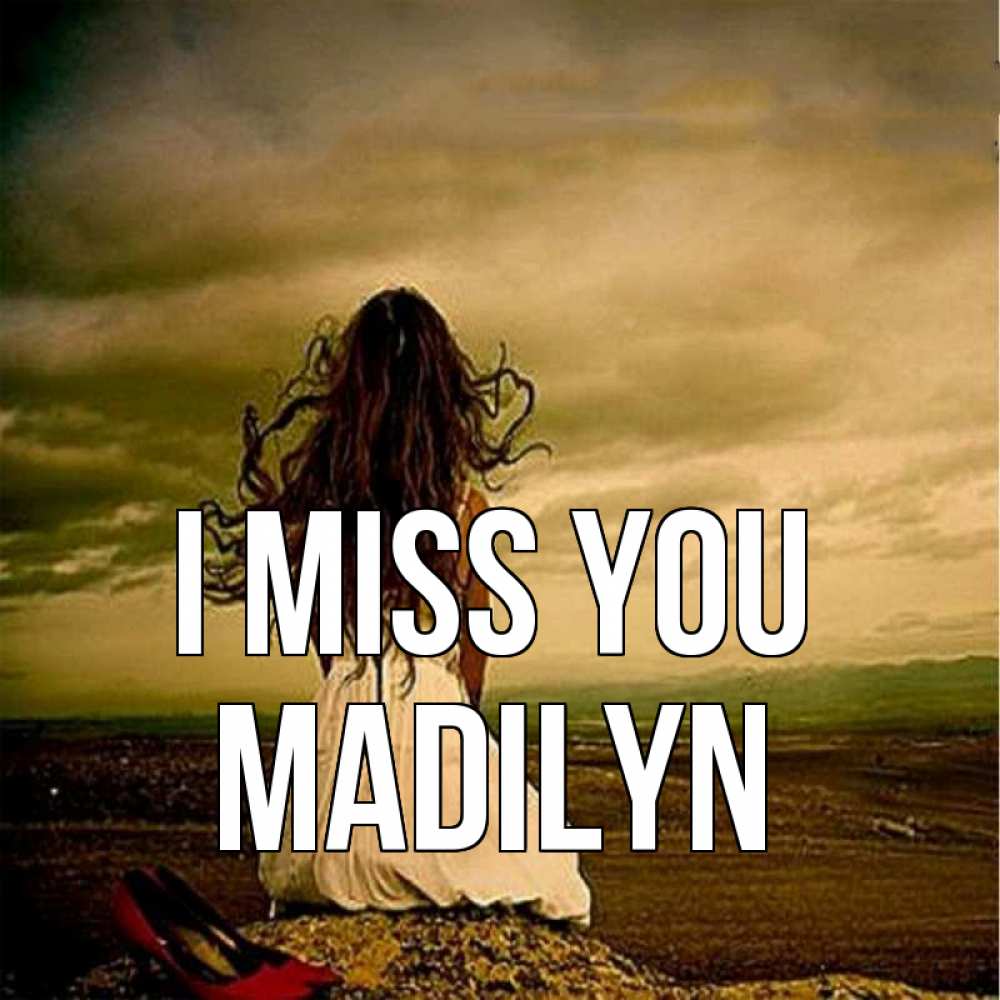 Greetings card с именем, Madilyn I miss you возвращайся Greetings with text for free download 