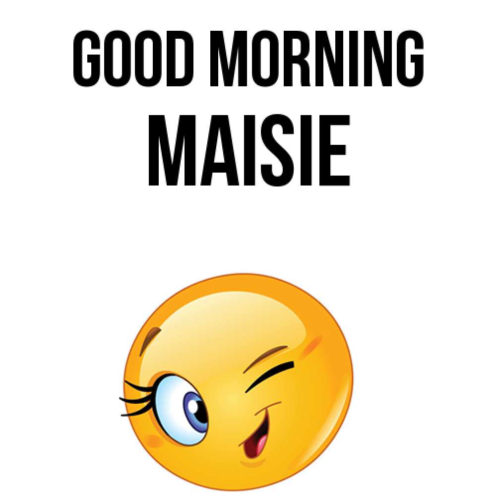 Greetings card с именем, Maisie Good morning хорошее настроение Greetings with text for free download 