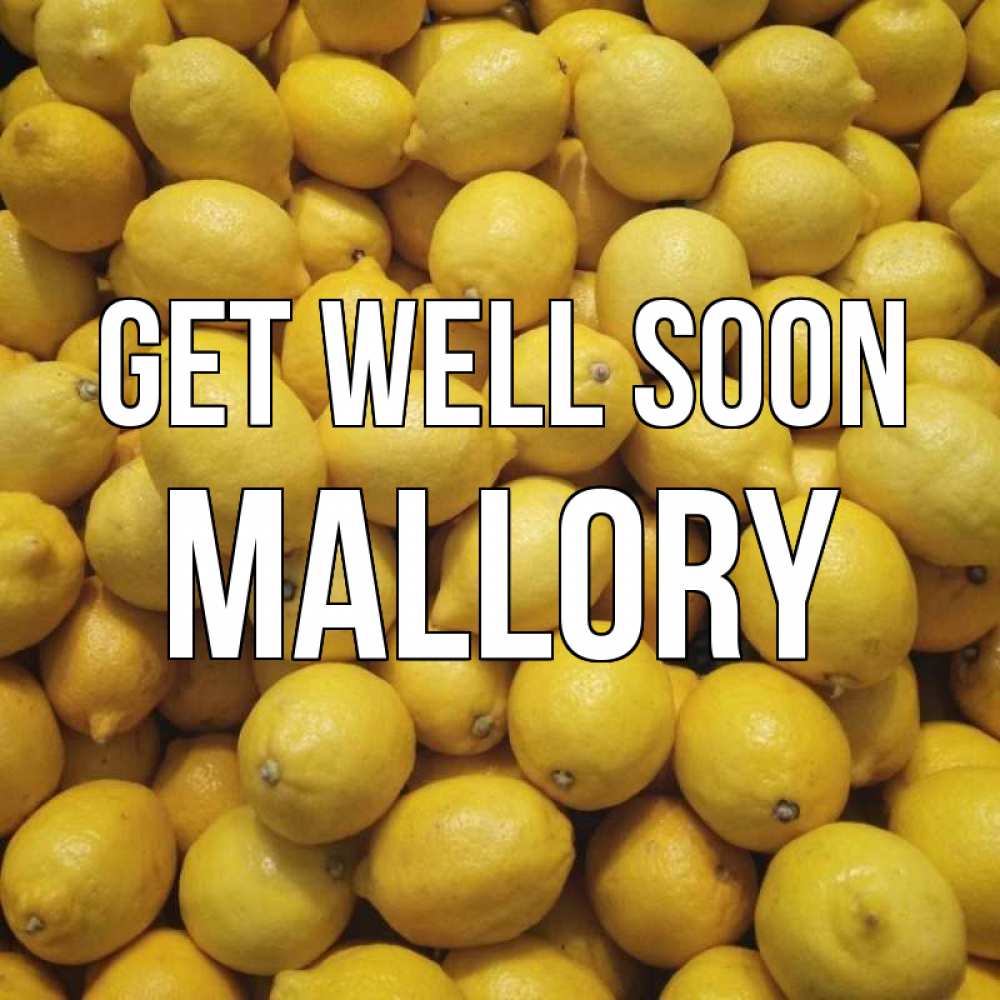 Greetings card с именем, Mallory Get well soon это точно поможет Greetings with text for free download 
