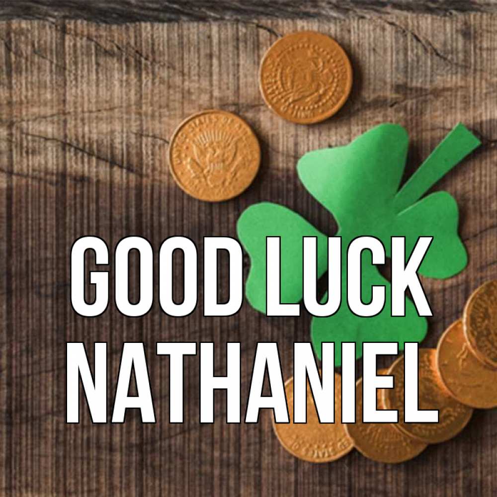 Greetings card с именем, Nathaniel Good luck на удачу сегодня Greetings with text for free download 