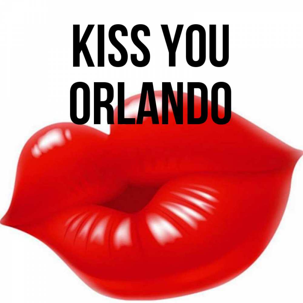 Greetings card с именем, Orlando Kiss you губки надутые бантиком Greetings with text for free download 