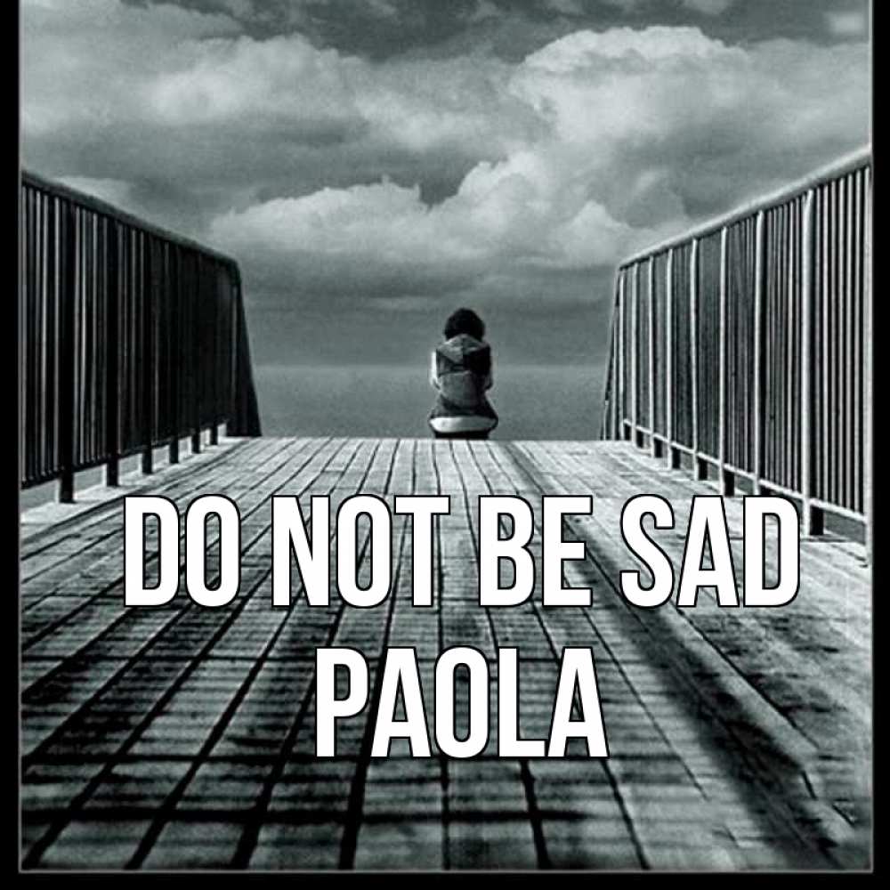 Greetings card с именем, Paola Do not be sad облака пирс забор 1 Greetings with text for free download 