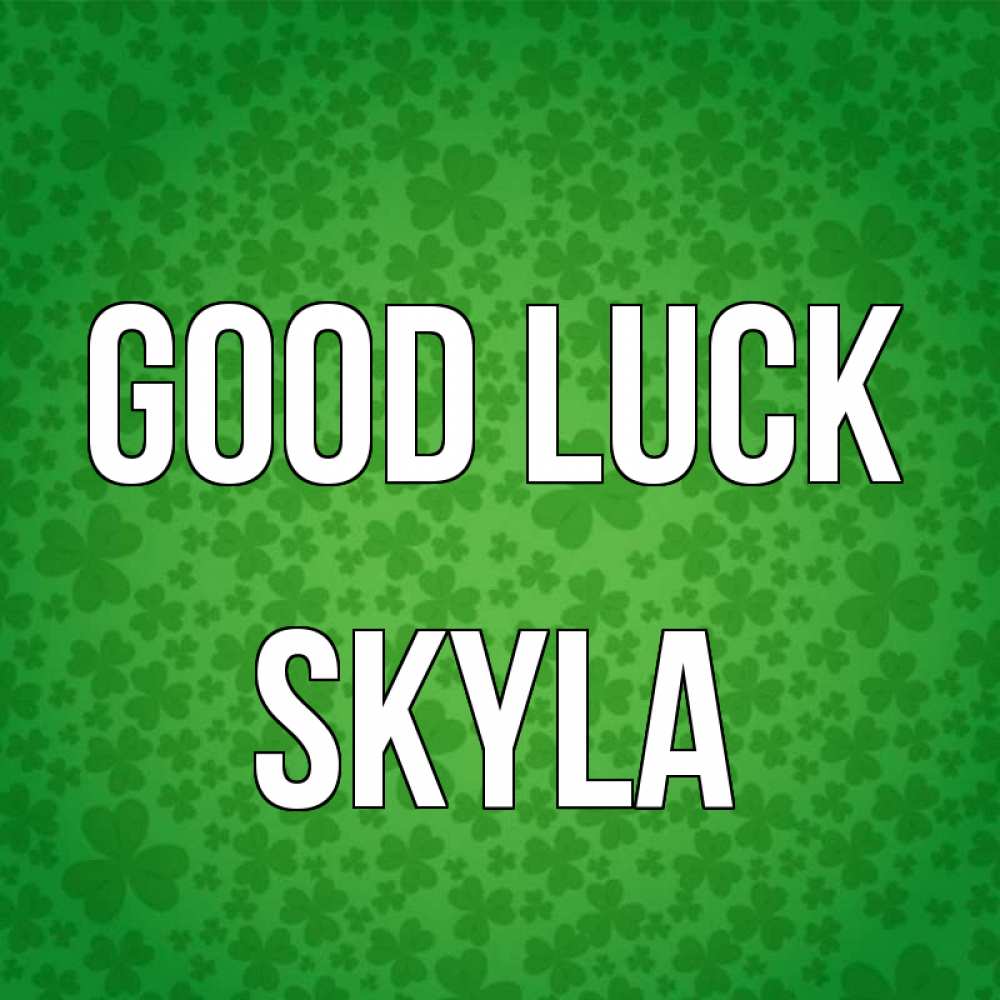 Greetings card с именем, Skyla Good luck много листочков на удачу Greetings with text for free download 