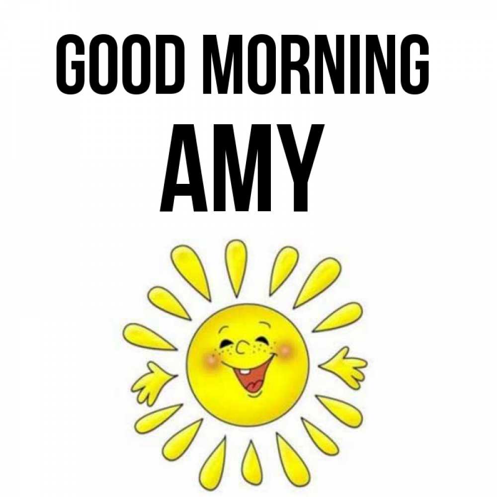 Greetings card с именем, Amy Good morning улыбка Greetings with text for free download 
