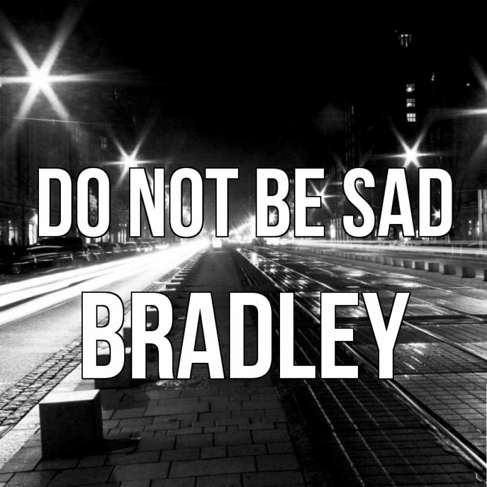 Greetings card с именем, Bradley Do not be sad ночной проспект Greetings with text for free download 