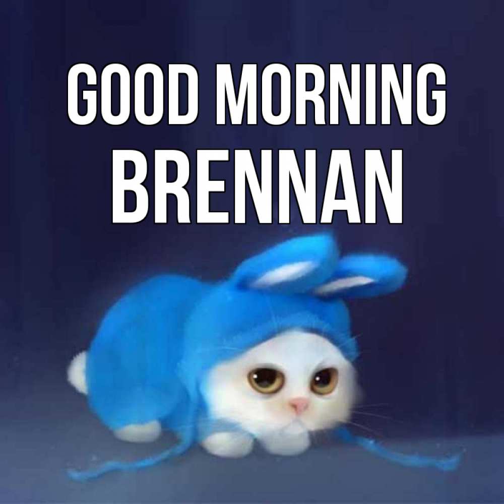 Greetings card с именем, Brennan Good morning открытки красивые скачать бесплатно Greetings with text for free download 