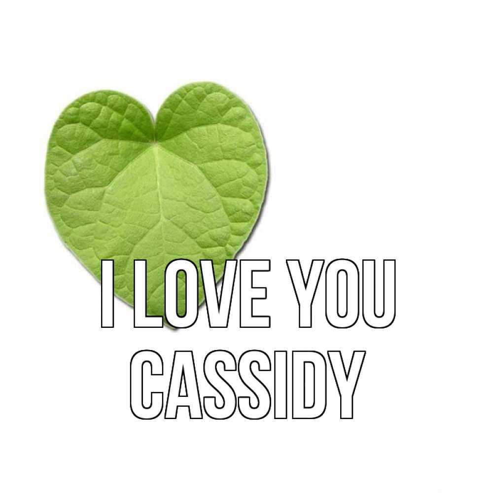 Greetings card с именем, Cassidy I love you тебе Greetings with text for free download 