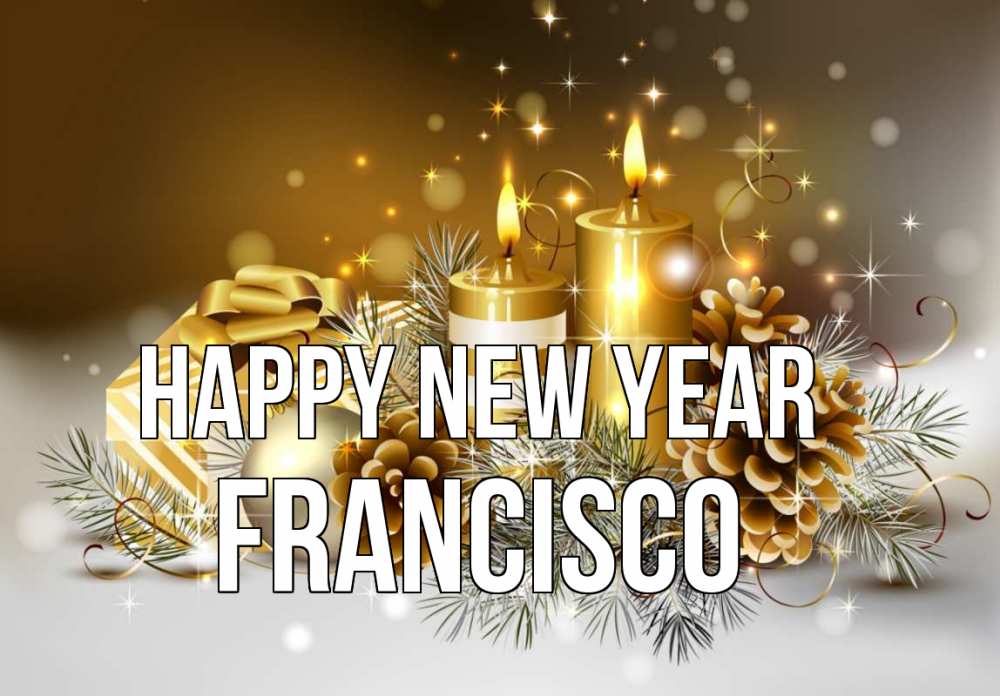 Greetings card с именем, Francisco Happy New Year новый год Greetings with text for free download 