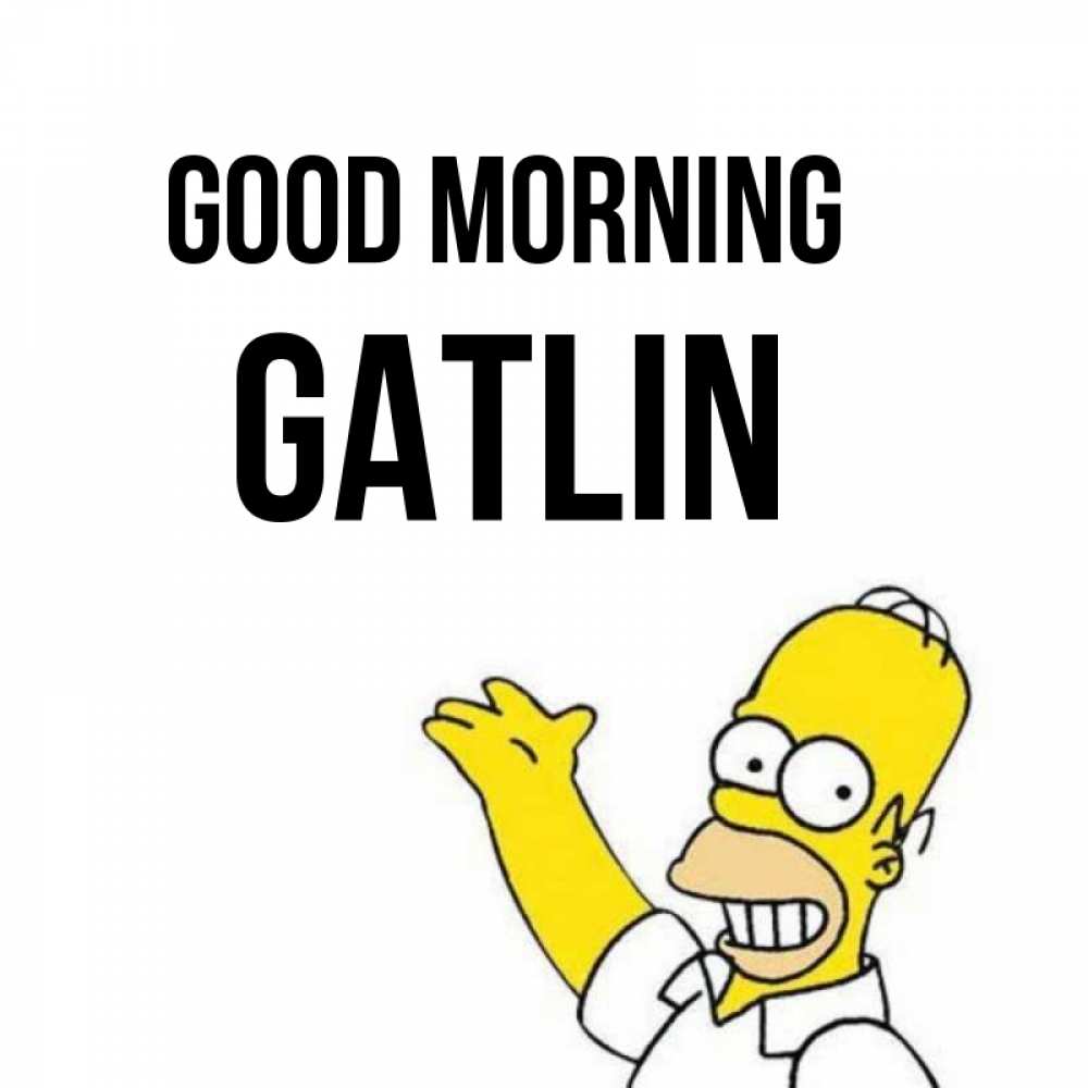 Greetings card с именем, Gatlin Good morning открытки с пожеланиями Greetings with text for free download 