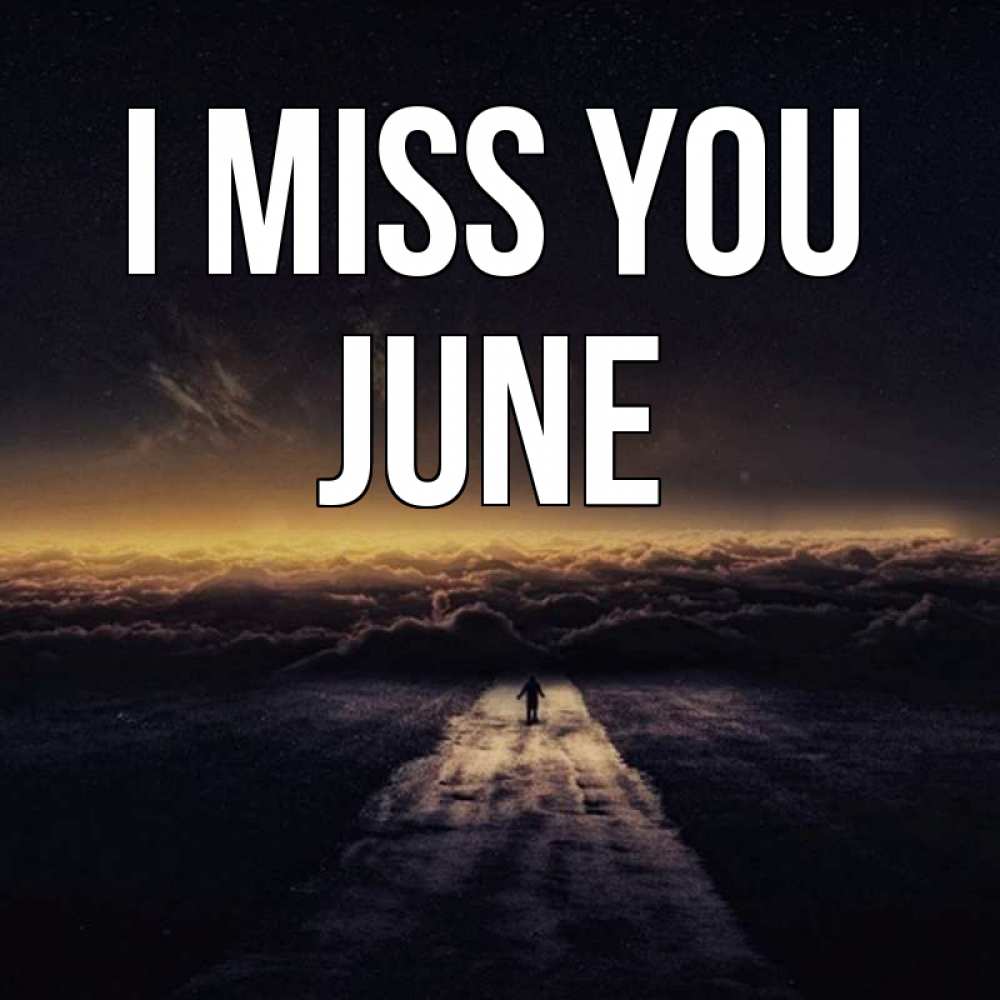 Greetings card с именем, June I miss you идем Greetings with text for free download 