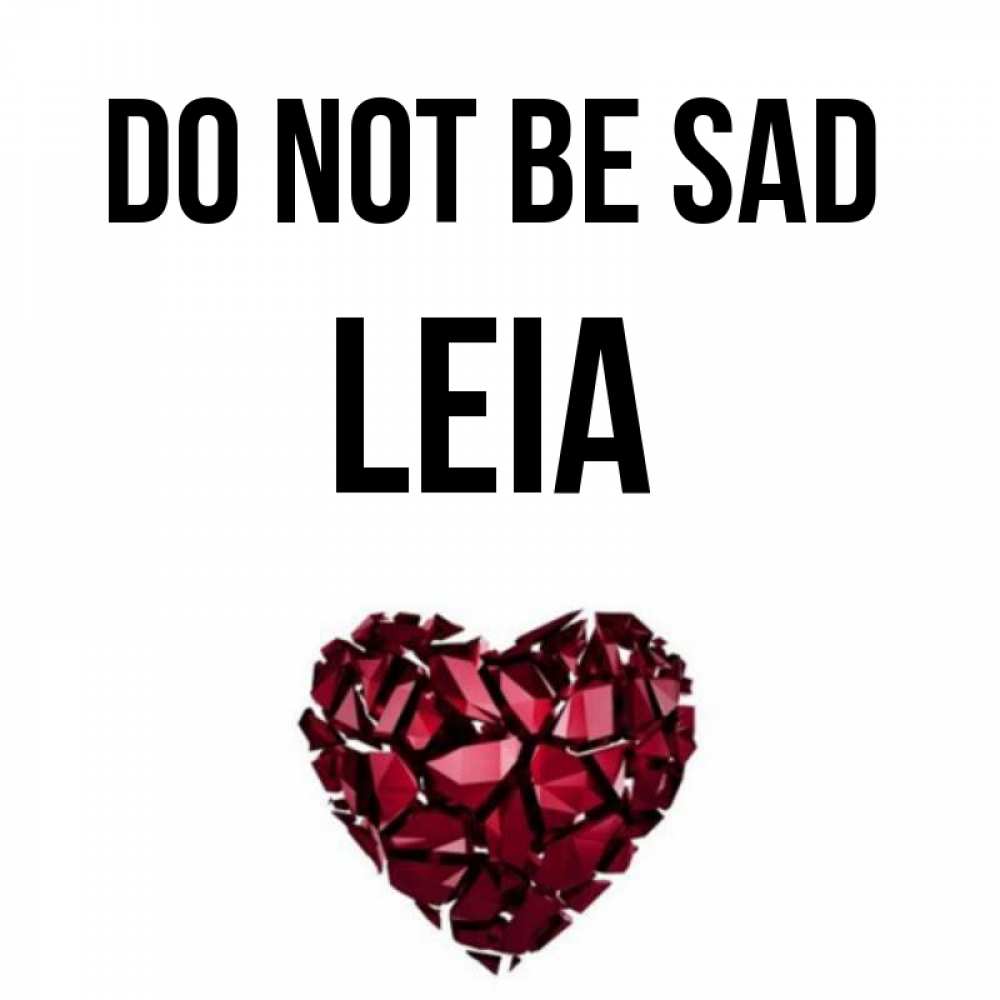 Greetings card с именем, Leia Do not be sad рубиновое сердечко Greetings with text for free download 