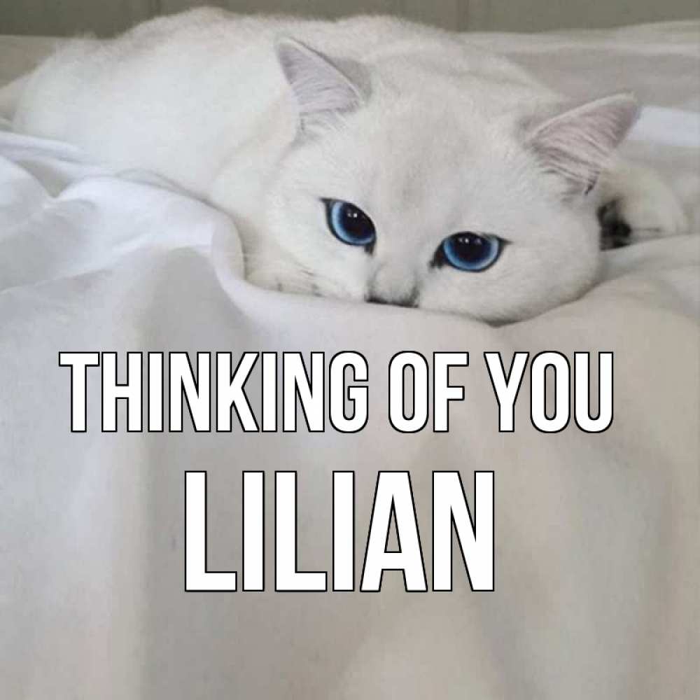 Greetings card с именем, Lilian Thinking of you я очень по тебе скучаю и тоскую Greetings with text for free download 