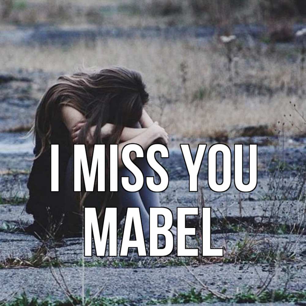 Greetings card с именем, Mabel I miss you мне скучно очень Greetings with text for free download 