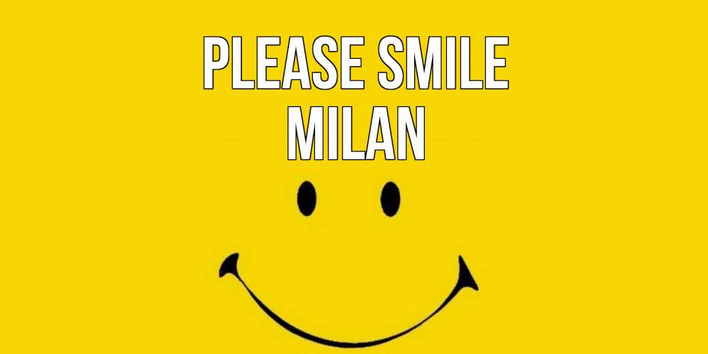 Greetings card с именем, Milan Please smile радость и улыбка Greetings with text for free download 