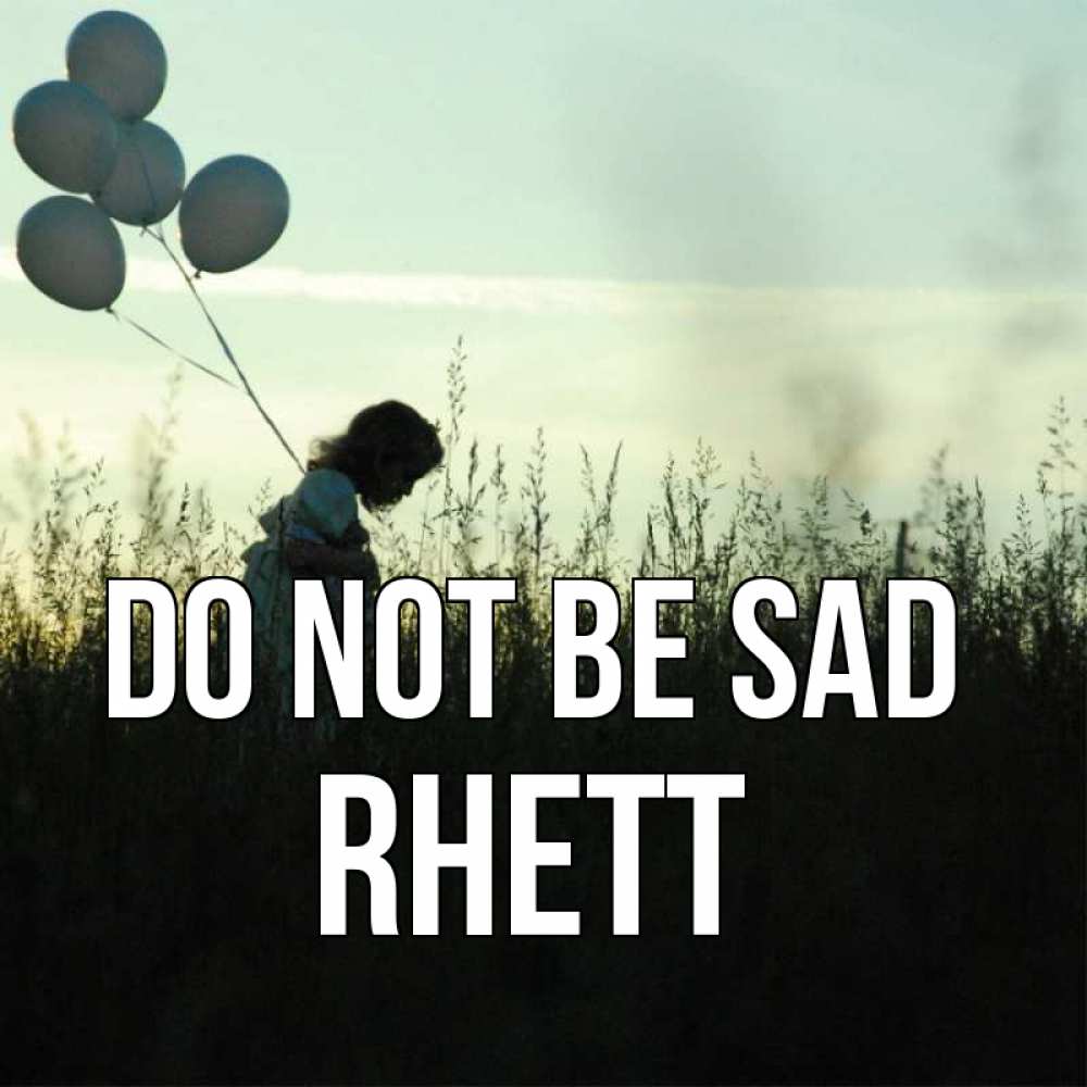 Greetings card с именем, Rhett Do not be sad ребенок Greetings with text for free download 
