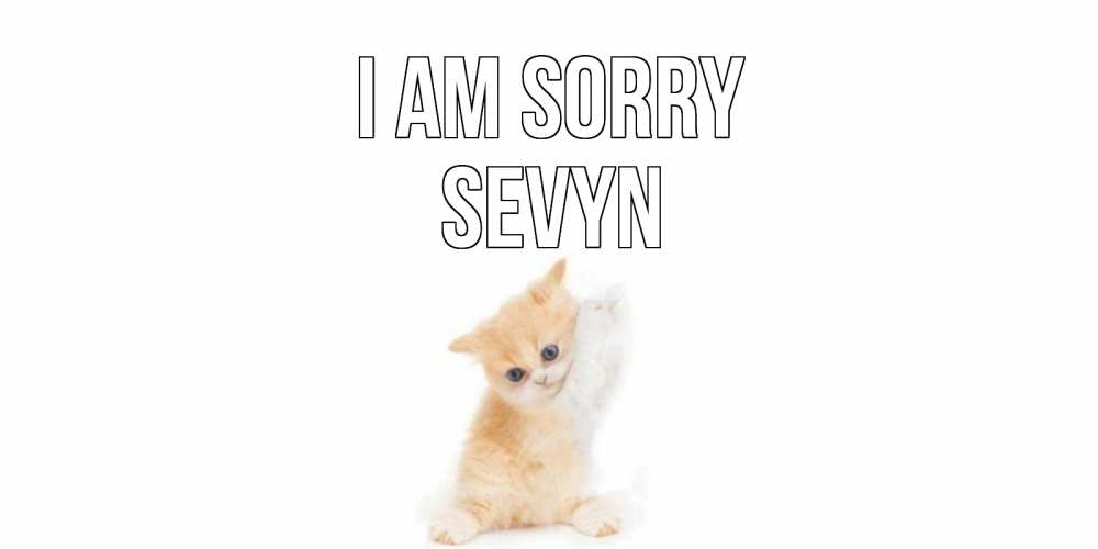 Greetings card с именем, Sevyn I am sorry кот Greetings with text for free download 
