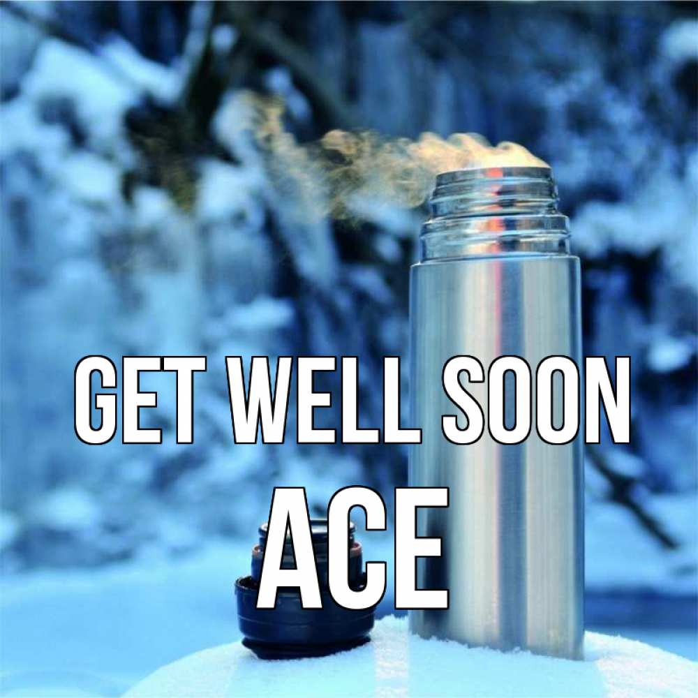 Greetings card с именем, Ace Get well soon лечитесь не болейте Greetings with text for free download 