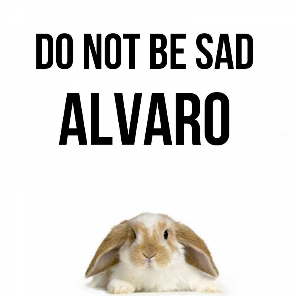 Greetings card с именем, Alvaro Do not be sad коричнево белый заяц с большими ушками Greetings with text for free download 