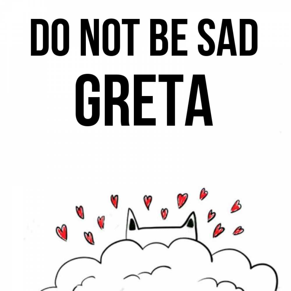 Greetings card с именем, Greta Do not be sad облако и ушки котика с сердечками Greetings with text for free download 