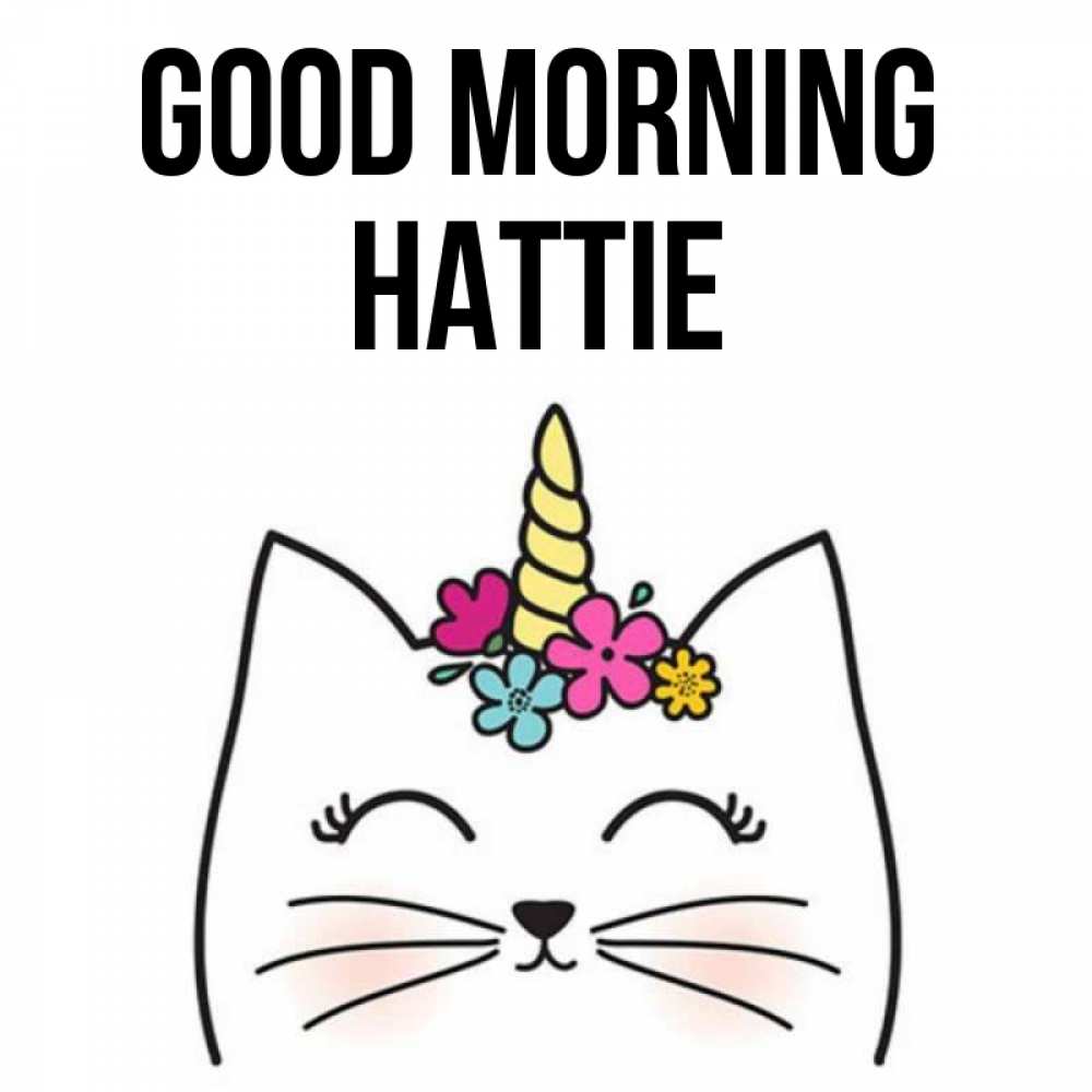 Greetings card с именем, Hattie Good morning утречко Greetings with text for free download 