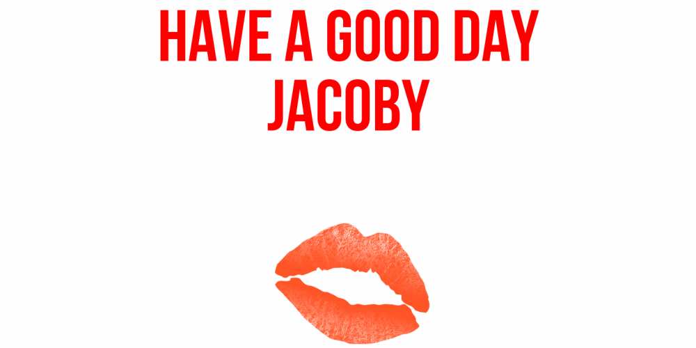 Greetings card с именем, Jacoby Have a good day удачного дня с поцелуем Greetings with text for free download 