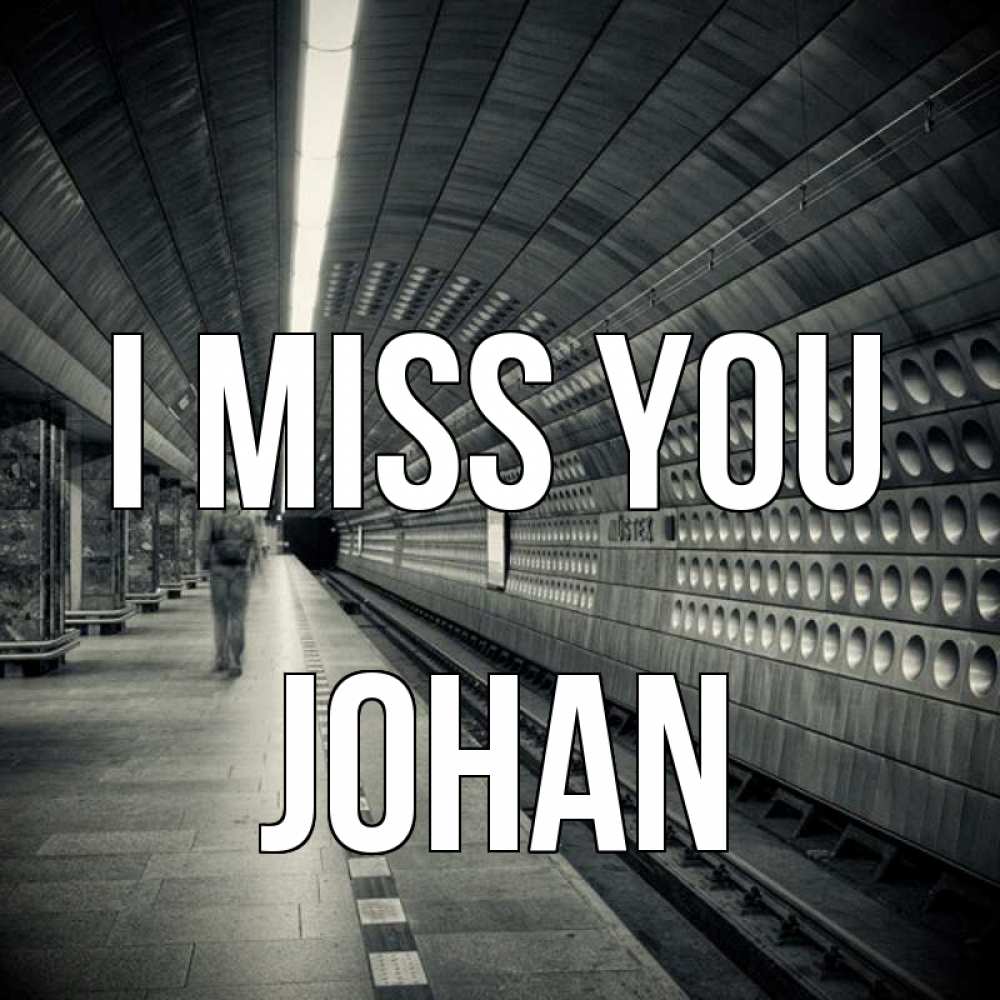 Greetings card с именем, Johan I miss you приезжай 1 Greetings with text for free download 