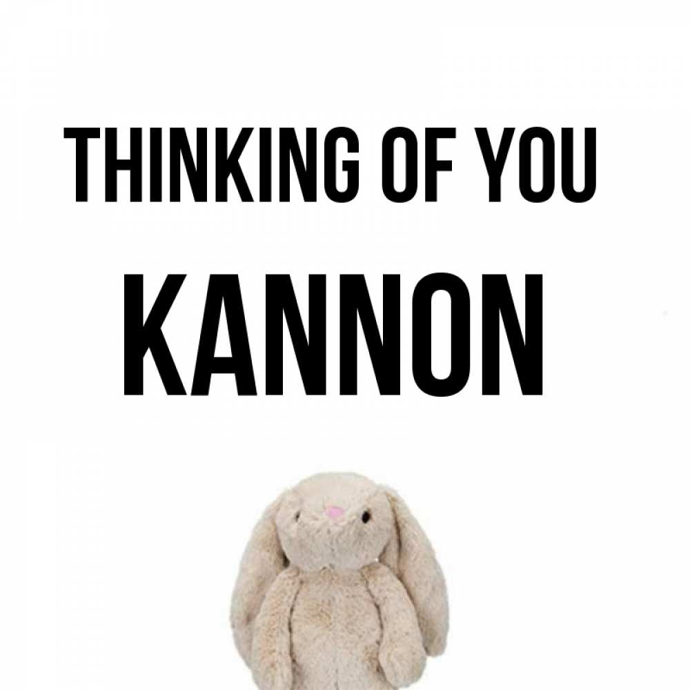 Greetings card с именем, Kannon Thinking of you открытки с текстами и подписями Greetings with text for free download 