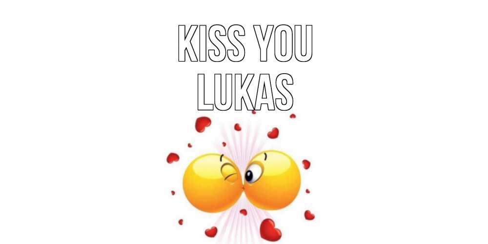Greetings card с именем, Lukas Kiss you поцелуй Greetings with text for free download 