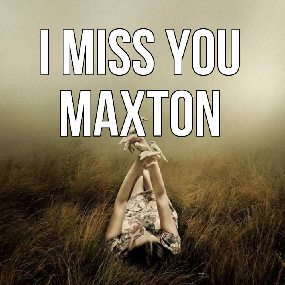 Greetings card с именем, Maxton I miss you девушка с голубями Greetings with text for free download 