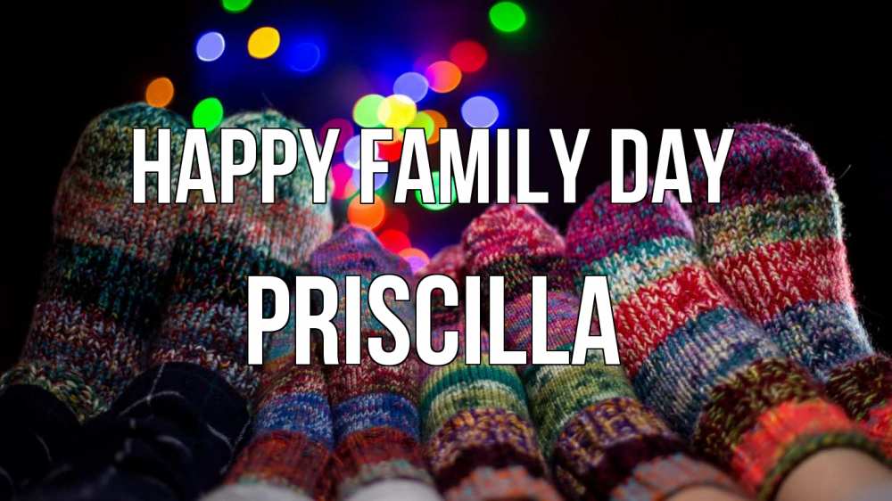 Greetings card с именем, Priscilla happy family day с днем семьи Greetings with text for free download 