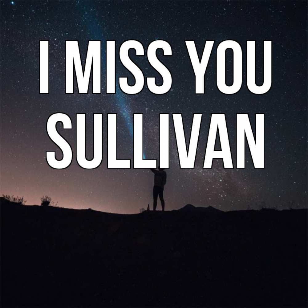 Greetings card с именем, Sullivan I miss you звезды и луч света Greetings with text for free download 