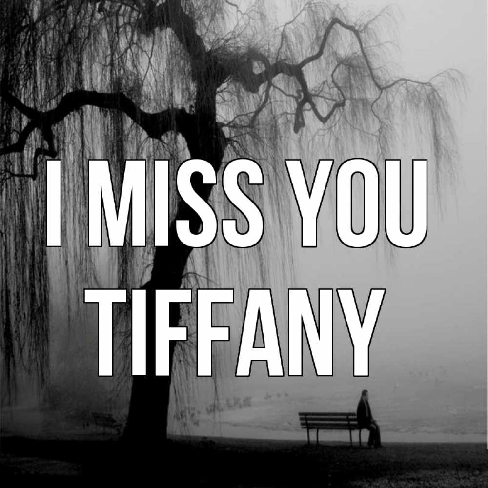 Greetings card с именем, Tiffany I miss you лавочка под деревом я жду тебя Greetings with text for free download 