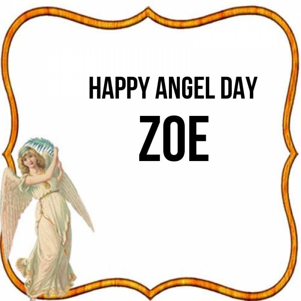 Greetings card с именем, Zoe happy angel day рамочка простая Greetings with text for free download 