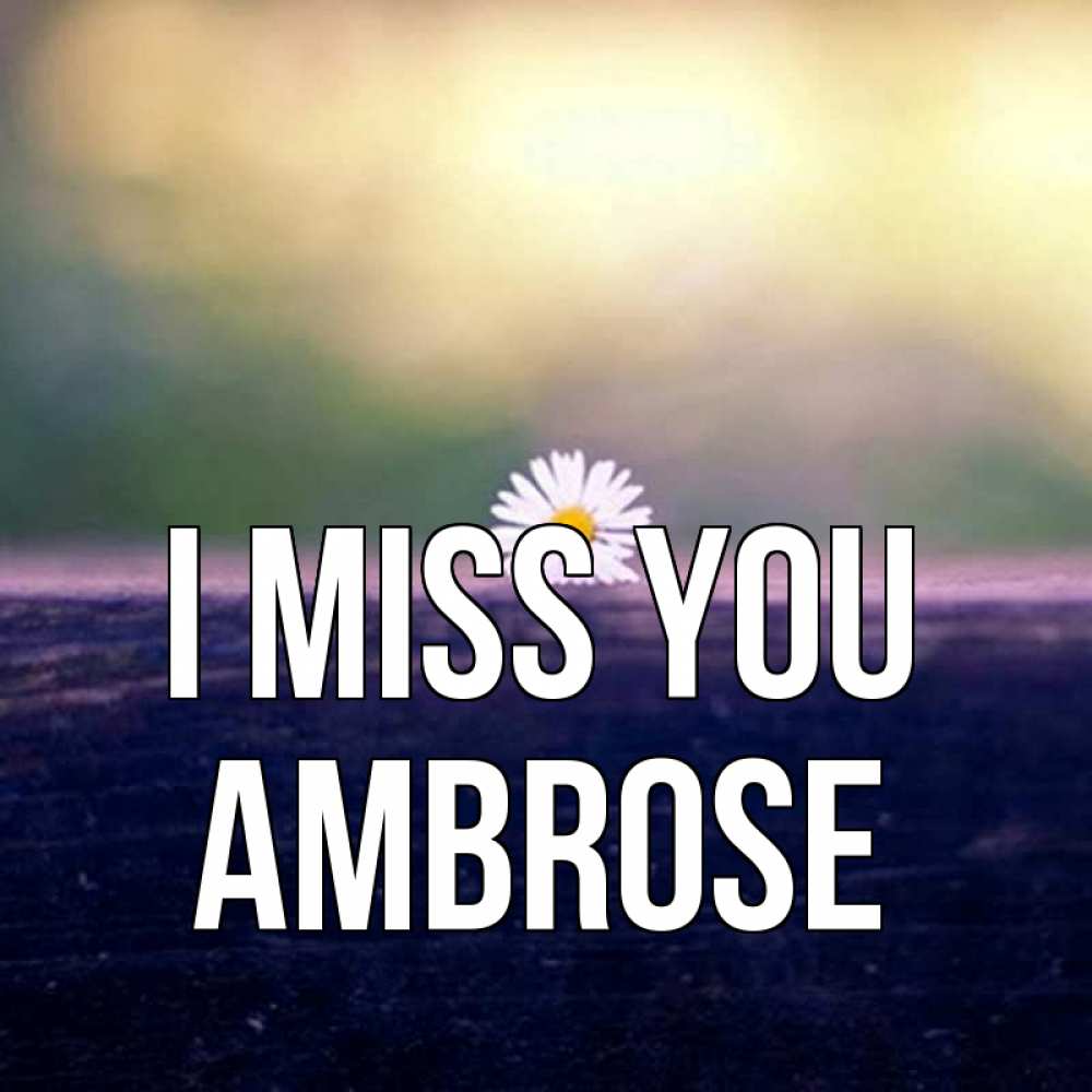 Greetings card с именем, Ambrose I miss you приходи в гости Greetings with text for free download 