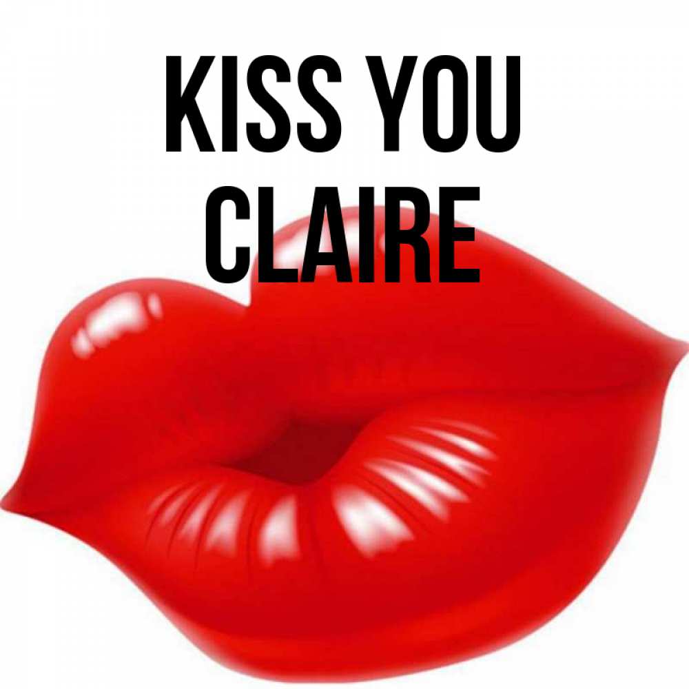Greetings card с именем, Claire Kiss you губки надутые бантиком Greetings with text for free download 
